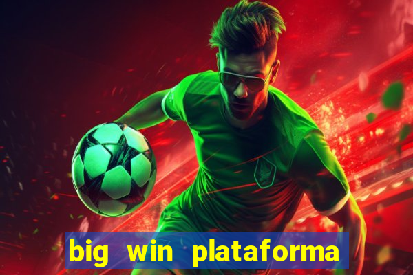 big win plataforma de jogos